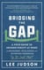 Bridging the Gap: A Field Guide to Neurodiversity at Work for Managers, Colleagues, and Everyone Wondering "Is It Just Me?"
