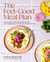 The Feel-Good Meal Plan - A Fresh Take on Meal Prep with Over 100 Nourishing Recipes to Feed Your Family with Ease