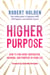 Higher Purpose - How to Find More Inspiration, Meaning, and Purpose in Your Life