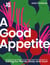 A Good Appetite - Eating for Planet, Body and Soul