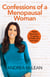 Confessions of a Menopausal Woman - Everything you want to know but are too afraid to ask…