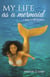 My Life As A Mermaid - A Tale To Be Shared