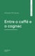 Entre o caffé e o cognac