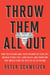 Throw Them All Out - How Politicians and Their Friends Get Rich Off Insider Stock Tips, Land Deals, and Cronyism That Wou