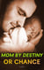 Mom by Destiny or Chance