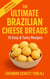 The Ultimate Brazilian Cheese Breads - 15 Easy & Tasty Recipes - cookbook, #1