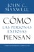 Cómo las Personas Exitosas Piensan - Cambie su Pensamiento, Cambie su Vida