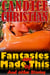 Fantasies are Made of This - And other Stories