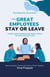 The Retention Revolution:  Why Great Employees  Stay or Leave