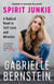 Spirit Junkie - A Radical Road to Self-Love and Miracles
