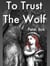 To Trust the Wolf