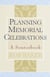 Planning Memorial Celebrations - A Sourcebook