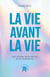La vie avant la vie - Une vision spirituelle de la naissance