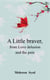 A Little Braver, From Love, Delusion and, The Pain