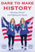 Dare to Make History - Chasing a Dream and Fighting for Equity