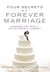 Four Secrets to a Forever Marriage - Marriage Tips from a Not-So-Perfect Husband