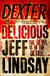 Dexter is Delicious - The GRIPPING thriller that's inspired the Showtime series DEXTER: ORIGINAL SIN and DEXTER: RESURRECTION (Book Five)