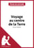 Voyage au centre de la Terre de Jules Verne (Fiche de lecture) - Analyse complète et résumé détaillé de l'oeuvre