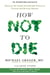 How Not to Die - Discover the Foods Scientifically Proven to Prevent and Reverse Disease