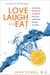 Love, Laugh, and Eat - And Other Secrets of Longevity from the Healthiest People on Earth