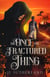 The Once and Fractured Thing - The Once and Forgotten Series, #2