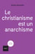 Le christianisme est un anarchisme