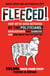 Fleeced! - How we've been betrayed by the politicians, bureaucrats and bankers - and how much they've cost us
