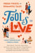 Fools In Love - Fresh Twists on Romantic Tales