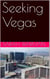 Seeking Vegas - Seeking Vegas, #1