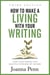 How To Make a Living with Your Writing: Turn Your Words into Multiple Streams Of Income