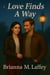 Love Finds A Way - Amethyst Falls, #2