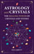Astrology and Crystals, The Healing Power of Crystals and Stones - Celestial Trilogy, #2