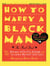 How to Marry a Black Man - The Real Deal