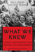 What We Knew - Terror, Mass Murder, and Everyday Life in Nazi Germany