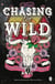 Chasing The Wild - The spicy, forbidden love cowboy romance from the bestselling author of Vengeful Gods