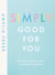 Simply Good For You - 100 quick and easy recipes, bursting with goodness