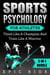 Sports Psychology for Athletes: Think Like a Champion and Train Like a Warrior