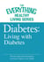 Diabetes: Living with Diabetes - The most important information you need to improve your health