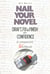Nail Your Novel: Draft, Fix & Finish With Confidence. A Companion Workbook - Nail Your Novel, #2