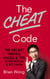 The Cheat Code - The Secret Tweaks, Hacks and Tips to Get Noticed and Get Ahead