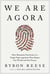 We Are Agora - How Humanity Functions as a Single Superorganism That Shapes Our World and Our Future