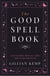 The Good Spell Book - Love Charms, Magical Cures and Other Practices