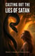 Casting Out The Lies of Satan