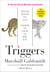 Triggers - Creating Behavior That Lasts--Becoming the Person You Want to Be