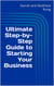 Ultimate Step-by-Step Guide to Starting Your Business - Ultimate Small Business Guide Book Series, #1