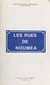 Les rues de Nouméa - 750 notices historiques et biographiques concernant les voies, sites, quartiers et lieux-dits de de la commune de Nouméa