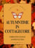 Autumn in Cottagecore: Embracing Change and Reflection