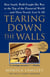 Tearing Down the Walls - How Sandy Weill Fought His Way to the Top of the Financial World. . .and Then Nearly Lost It All