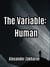 The Variable: Human