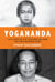 The Life of Yogananda - The Story of the Yogi Who Became the First Modern Guru